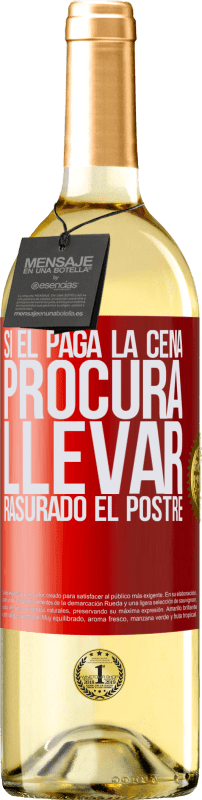 29,95 € Envío gratis | Vino Blanco Edición WHITE Si él paga la cena, procura llevar rasurado el postre Etiqueta Roja. Etiqueta personalizable Vino joven Cosecha 2024 Verdejo