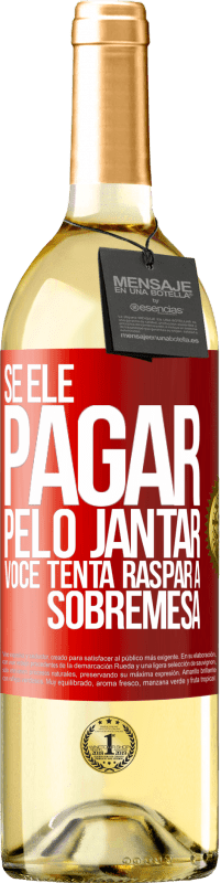 29,95 € | Vinho branco Edição WHITE Se ele paga o jantar, ele tenta raspar a sobremesa Etiqueta Vermelha. Etiqueta personalizável Vinho jovem Colheita 2024 Verdejo