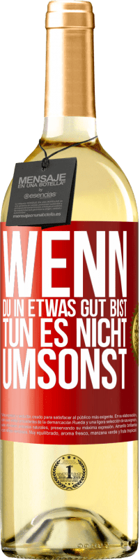 29,95 € | Weißwein WHITE Ausgabe Wenn du in etwas gut bist, tun es nicht umsonst Rote Markierung. Anpassbares Etikett Junger Wein Ernte 2025 Verdejo