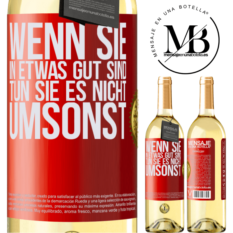 29,95 € Kostenloser Versand | Weißwein WHITE Ausgabe Wenn du in etwas gut bist, tun es nicht umsonst Rote Markierung. Anpassbares Etikett Junger Wein Ernte 2024 Verdejo