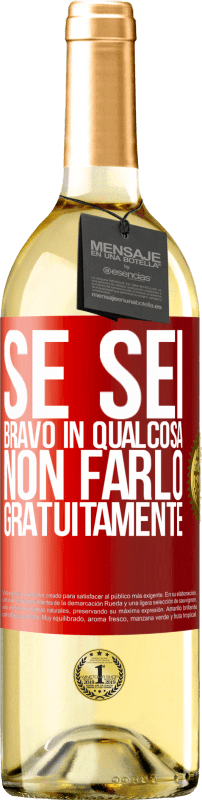 29,95 € | Vino bianco Edizione WHITE Se sei bravo in qualcosa, non farlo gratuitamente Etichetta Rossa. Etichetta personalizzabile Vino giovane Raccogliere 2024 Verdejo