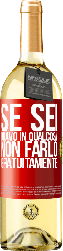 29,95 € | Vino bianco Edizione WHITE Se sei bravo in qualcosa, non farlo gratuitamente Etichetta Rossa. Etichetta personalizzabile Vino giovane Raccogliere 2025 Verdejo
