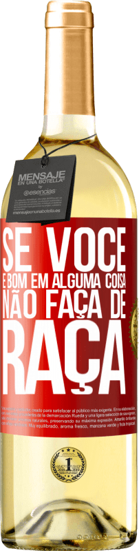 29,95 € | Vinho branco Edição WHITE Se você é bom em alguma coisa, não faça de graça Etiqueta Vermelha. Etiqueta personalizável Vinho jovem Colheita 2025 Verdejo