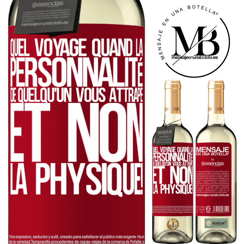 «Quel voyage quand la personnalité de quelqu'un vous attrape et non son physique!» Édition WHITE