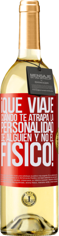 29,95 € | Vino Blanco Edición WHITE ¡Qué viaje cuando te atrapa la personalidad de alguien y no el físico! Etiqueta Roja. Etiqueta personalizable Vino joven Cosecha 2024 Verdejo