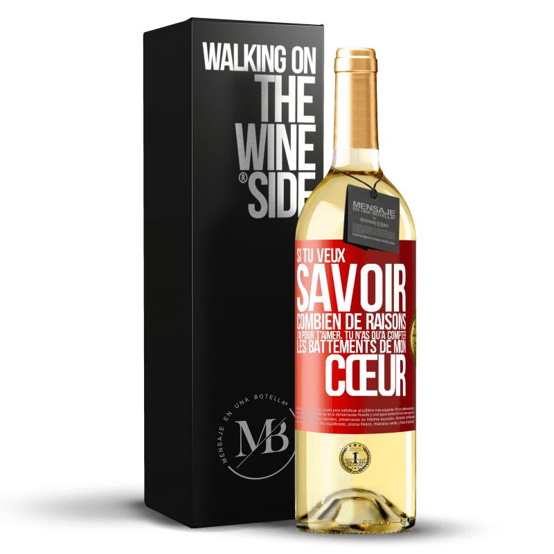 29,95 € Envoi gratuit | Vin blanc Édition WHITE Si tu veux savoir combien de raisons j'ai pour t'aimer, tu n'as qu'à compter les battements de mon cœur Étiquette Rouge. Étiquette personnalisable Vin jeune Récolte 2024 Verdejo