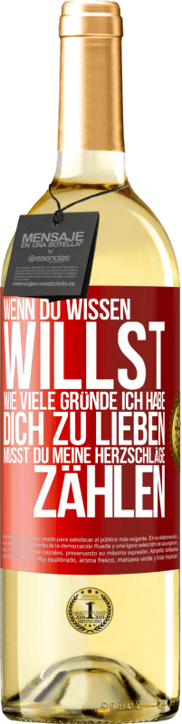 29,95 € | Weißwein WHITE Ausgabe Wenn du wissen willst, wie viele Gründe ich habe, dich zu lieben, musst du meine Herzschläge zählen Rote Markierung. Anpassbares Etikett Junger Wein Ernte 2024 Verdejo