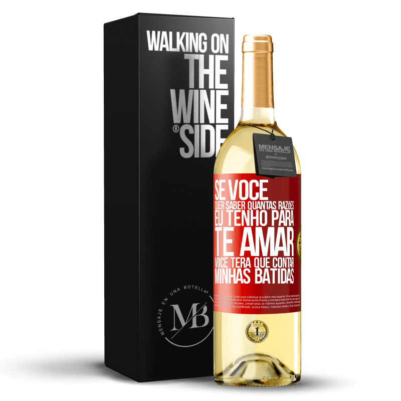 29,95 € Envio grátis | Vinho branco Edição WHITE Se você quer saber quantas razões eu tenho para te amar, você terá que contar minhas batidas Etiqueta Vermelha. Etiqueta personalizável Vinho jovem Colheita 2023 Verdejo