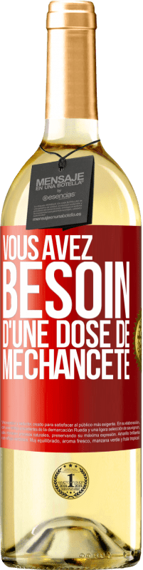 29,95 € Envoi gratuit | Vin blanc Édition WHITE Vous avez besoin d'une dose de méchanceté Étiquette Rouge. Étiquette personnalisable Vin jeune Récolte 2025 Verdejo