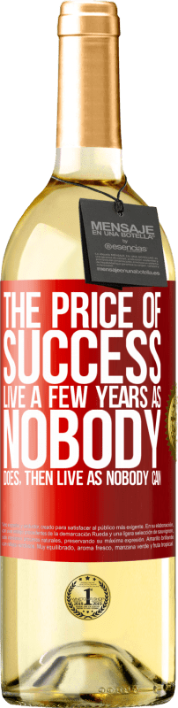 29,95 € Бесплатная доставка | Белое вино Издание WHITE Цена успеха. Живи несколько лет, как никто, а потом живи, как никто Красная метка. Настраиваемая этикетка Молодое вино Урожай 2023 Verdejo