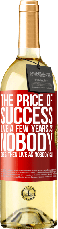 29,95 € Free Shipping | White Wine WHITE Edition The price of success. Live a few years as nobody does, then live as nobody can Red Label. Customizable label Young wine Harvest 2024 Verdejo