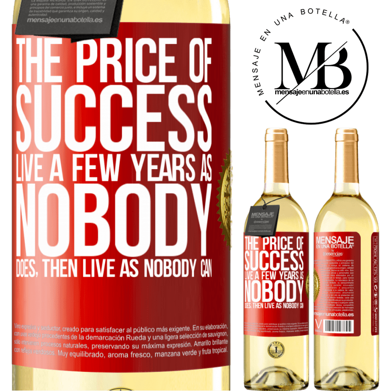 29,95 € Free Shipping | White Wine WHITE Edition The price of success. Live a few years as nobody does, then live as nobody can Red Label. Customizable label Young wine Harvest 2025 Verdejo