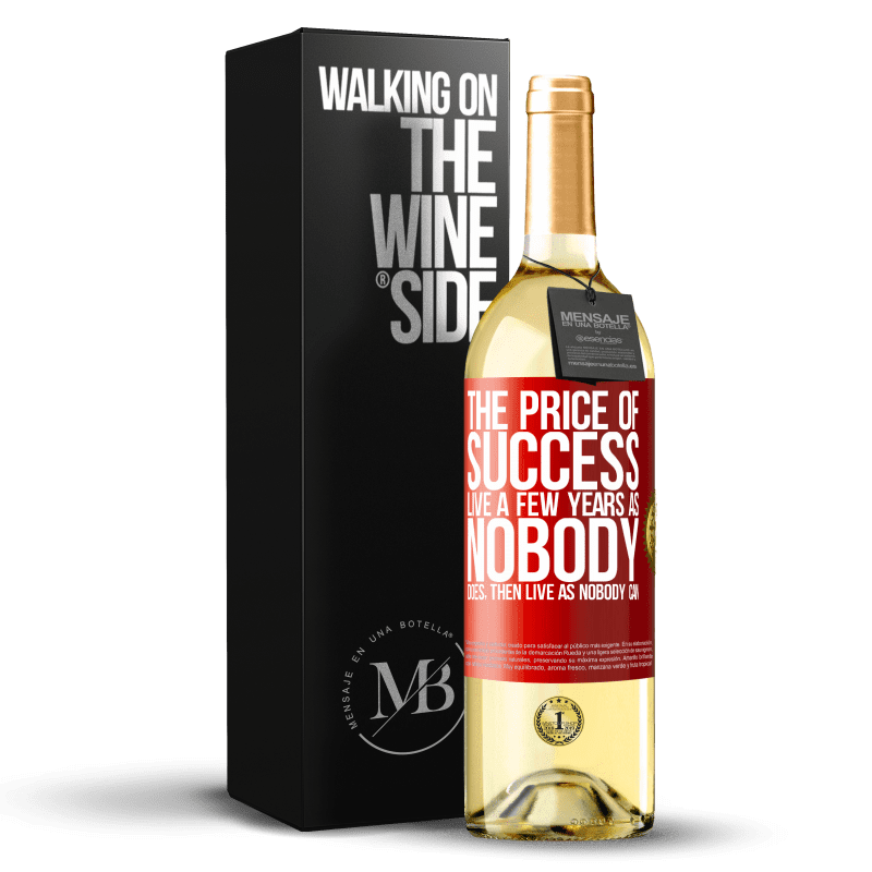 29,95 € Free Shipping | White Wine WHITE Edition The price of success. Live a few years as nobody does, then live as nobody can Red Label. Customizable label Young wine Harvest 2025 Verdejo