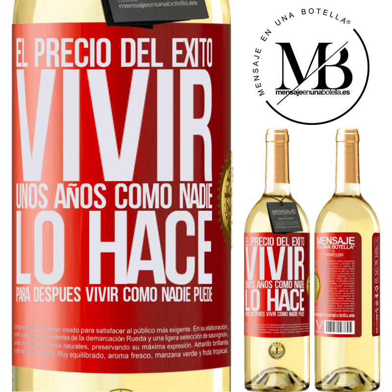 29,95 € Envío gratis | Vino Blanco Edición WHITE El precio del éxito. Vivir unos años como nadie lo hace, para después vivir como nadie puede Etiqueta Roja. Etiqueta personalizable Vino joven Cosecha 2024 Verdejo