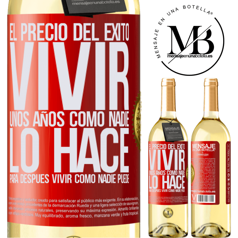 29,95 € Envío gratis | Vino Blanco Edición WHITE El precio del éxito. Vivir unos años como nadie lo hace, para después vivir como nadie puede Etiqueta Roja. Etiqueta personalizable Vino joven Cosecha 2025 Verdejo