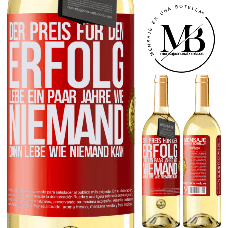 29,95 € Kostenloser Versand | Weißwein WHITE Ausgabe Der Preis für den Erfolg: ein paar Jahre leben wie niemand anders, und dann so leben wie es eigentlich niemand kann Rote Markierung. Anpassbares Etikett Junger Wein Ernte 2025 Verdejo