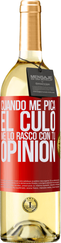 29,95 € | Vino Blanco Edición WHITE Cuando me pica el culo, me lo rasco con tu opinión Etiqueta Roja. Etiqueta personalizable Vino joven Cosecha 2025 Verdejo