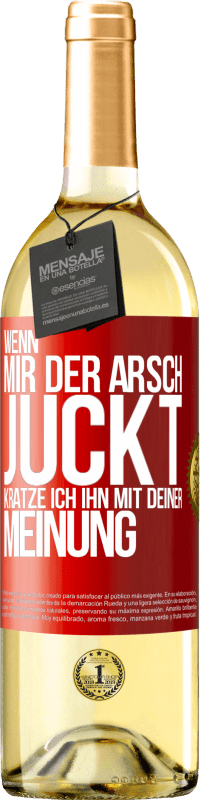 29,95 € Kostenloser Versand | Weißwein WHITE Ausgabe Wenn mir der Arsch juckt, kratze ich ihn mit deiner Meinung Rote Markierung. Anpassbares Etikett Junger Wein Ernte 2024 Verdejo