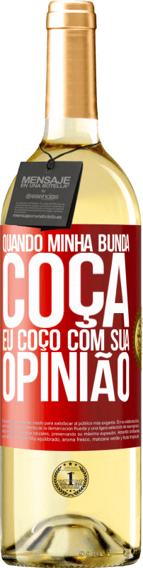 29,95 € | Vinho branco Edição WHITE Quando minha bunda coça, eu coço com sua opinião Etiqueta Vermelha. Etiqueta personalizável Vinho jovem Colheita 2025 Verdejo