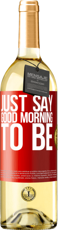 29,95 € | White Wine WHITE Edition Just say Good morning to be Red Label. Customizable label Young wine Harvest 2024 Verdejo