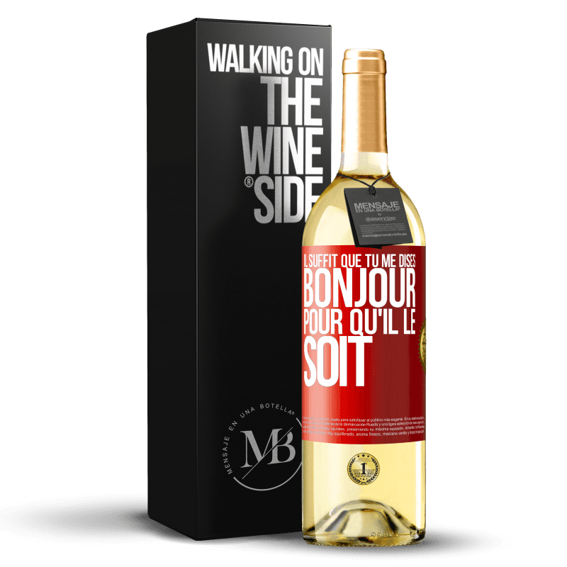 29,95 € Envoi gratuit | Vin blanc Édition WHITE Il suffit que tu me dises Bonjour pour qu'il le soit Étiquette Rouge. Étiquette personnalisable Vin jeune Récolte 2024 Verdejo