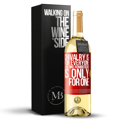 «Chivalry is for everyone. Love and romanticism is only for one» WHITE Edition