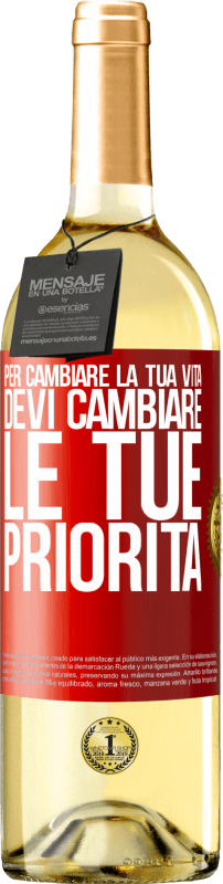 «Per cambiare la tua vita devi cambiare le tue priorità» Edizione WHITE
