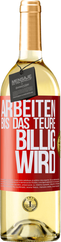 29,95 € Kostenloser Versand | Weißwein WHITE Ausgabe Arbeiten, bis das Teure billig wird Rote Markierung. Anpassbares Etikett Junger Wein Ernte 2023 Verdejo