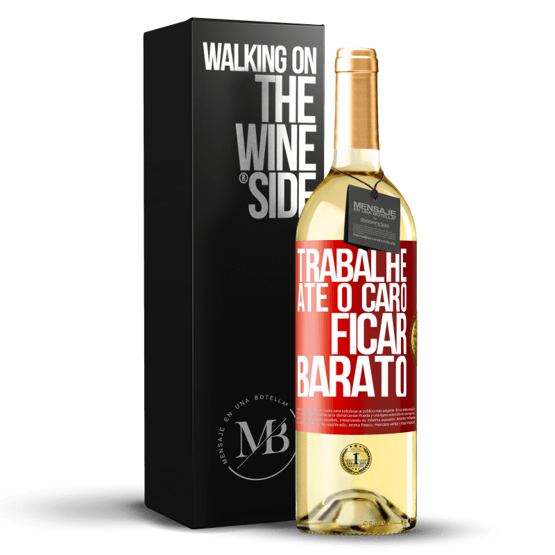 29,95 € Envio grátis | Vinho branco Edição WHITE Trabalhe até o caro ficar barato Etiqueta Vermelha. Etiqueta personalizável Vinho jovem Colheita 2024 Verdejo