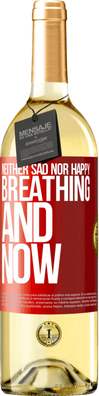 29,95 € Free Shipping | White Wine WHITE Edition Neither sad nor happy. Breathing and now Red Label. Customizable label Young wine Harvest 2022 Verdejo