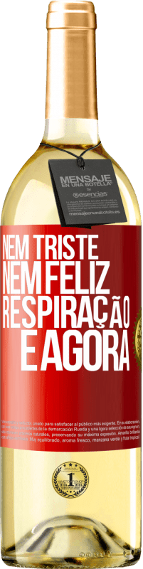 29,95 € Envio grátis | Vinho branco Edição WHITE Nem triste nem feliz. Respiração e agora Etiqueta Vermelha. Etiqueta personalizável Vinho jovem Colheita 2024 Verdejo