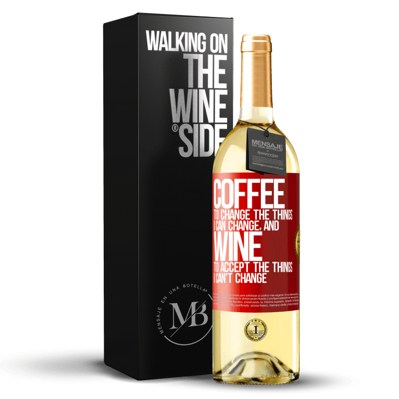 29,95 € Free Shipping | White Wine WHITE Edition COFFEE to change the things I can change, and WINE to accept the things I can't change Red Label. Customizable label Young wine Harvest 2022 Verdejo