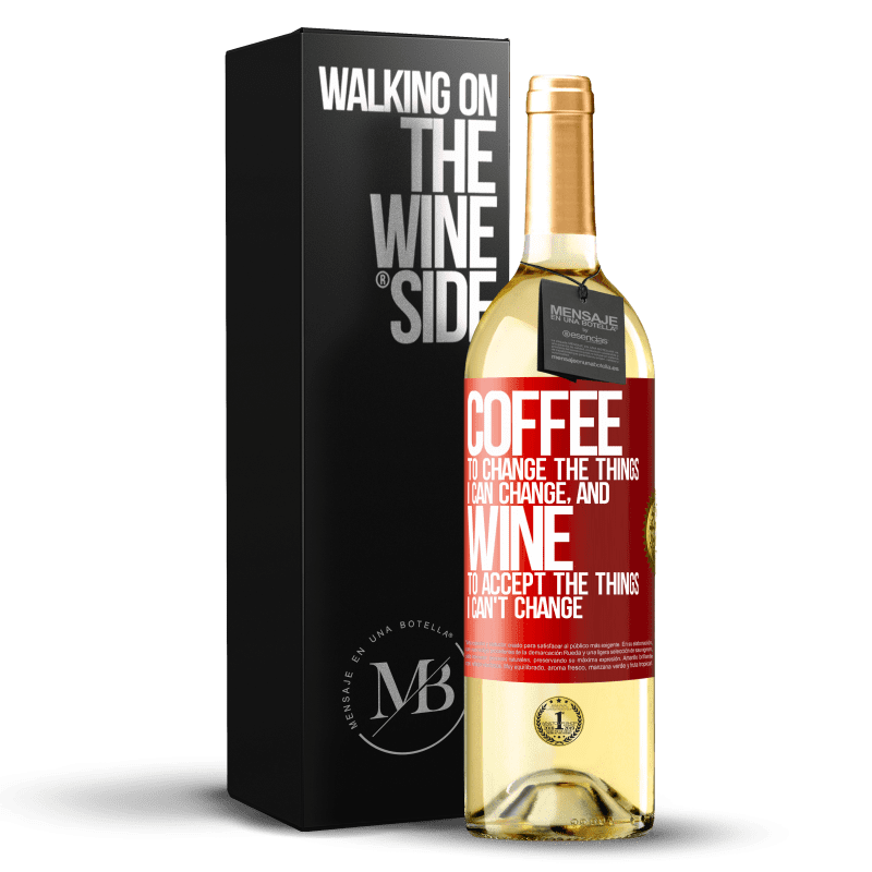 29,95 € Free Shipping | White Wine WHITE Edition COFFEE to change the things I can change, and WINE to accept the things I can't change Red Label. Customizable label Young wine Harvest 2024 Verdejo