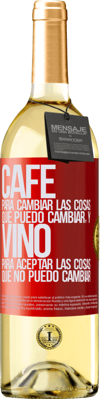 29,95 € | Vino Blanco Edición WHITE CAFÉ para cambiar las cosas que puedo cambiar, y VINO para aceptar las cosas que no puedo cambiar Etiqueta Roja. Etiqueta personalizable Vino joven Cosecha 2024 Verdejo