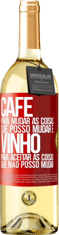 29,95 € | Vinho branco Edição WHITE CAFÉ para mudar as coisas que posso mudar e VINHO para aceitar as coisas que não posso mudar Etiqueta Vermelha. Etiqueta personalizável Vinho jovem Colheita 2024 Verdejo