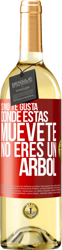 29,95 € | Vino Blanco Edición WHITE Si no te gusta donde estás, muévete, no eres un árbol Etiqueta Roja. Etiqueta personalizable Vino joven Cosecha 2024 Verdejo