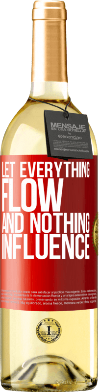 «Let everything flow and nothing influence» WHITE Edition