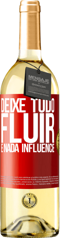 29,95 € | Vinho branco Edição WHITE Deixe tudo fluir e nada influencie Etiqueta Vermelha. Etiqueta personalizável Vinho jovem Colheita 2024 Verdejo