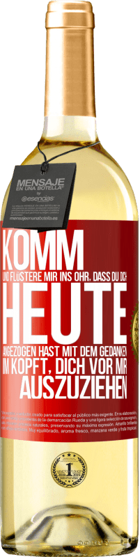 29,95 € | Weißwein WHITE Ausgabe Komm und flüstere mir ins Ohr, dass du dich heute angezogen hast mit dem Gedanken im Kopft, dich vor mir auszuziehen Rote Markierung. Anpassbares Etikett Junger Wein Ernte 2024 Verdejo