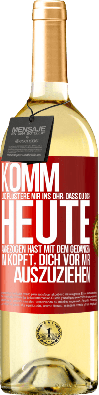 29,95 € | Weißwein WHITE Ausgabe Komm und flüstere mir ins Ohr, dass du dich heute angezogen hast mit dem Gedanken im Kopft, dich vor mir auszuziehen Rote Markierung. Anpassbares Etikett Junger Wein Ernte 2025 Verdejo