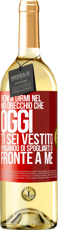 Spedizione Gratuita | Vino bianco Edizione WHITE Vieni a dirmi nel tuo orecchio che oggi ti sei vestito pensando di spogliarti di fronte a me Etichetta Rossa. Etichetta personalizzabile Vino giovane Raccogliere 2023 Verdejo