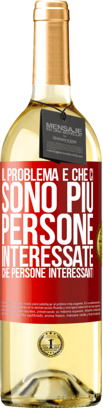 «Il problema è che ci sono più persone interessate che persone interessanti» Edizione WHITE