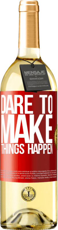 «Dare to make things happen» WHITE Edition