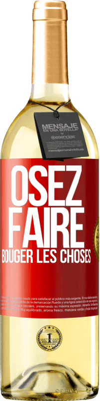 «Osez faire bouger les choses» Édition WHITE