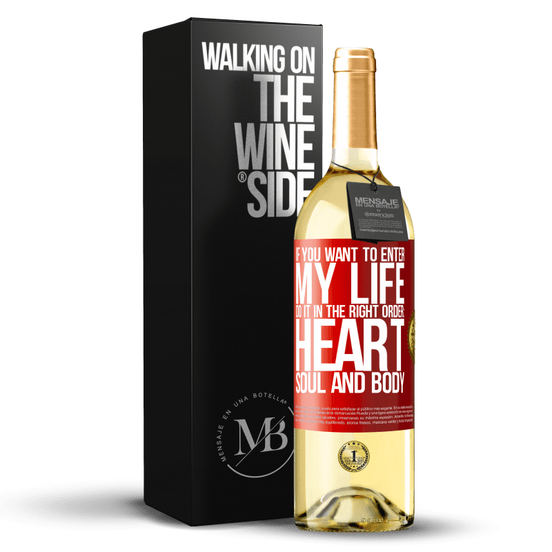 29,95 € Free Shipping | White Wine WHITE Edition If you want to enter my life, do it in the right order: heart, soul and body Red Label. Customizable label Young wine Harvest 2022 Verdejo