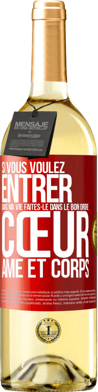 29,95 € | Vin blanc Édition WHITE Si vous voulez entrer dans ma vie faites-le dans le bon ordre: cœur, âme et corps Étiquette Rouge. Étiquette personnalisable Vin jeune Récolte 2025 Verdejo