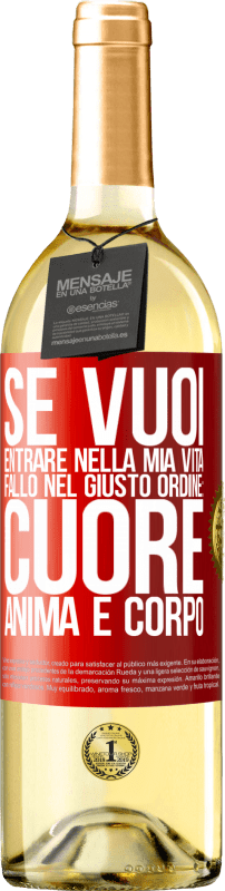 29,95 € | Vino bianco Edizione WHITE Se vuoi entrare nella mia vita, fallo nel giusto ordine: cuore, anima e corpo Etichetta Rossa. Etichetta personalizzabile Vino giovane Raccogliere 2024 Verdejo