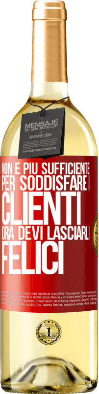 Spedizione Gratuita | Vino bianco Edizione WHITE Non è più sufficiente per soddisfare i clienti. Ora devi lasciarli felici Etichetta Rossa. Etichetta personalizzabile Vino giovane Raccogliere 2025 Verdejo