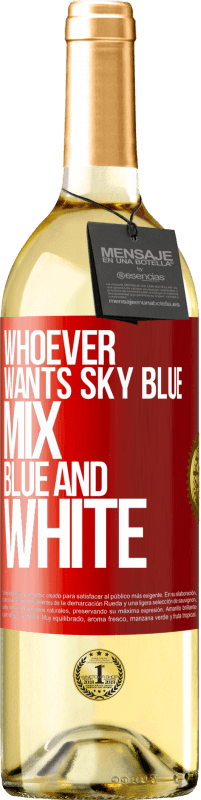 29,95 € Бесплатная доставка | Белое вино Издание WHITE Кто хочет светло-голубой, смешайте синий и белый Красная метка. Настраиваемая этикетка Молодое вино Урожай 2023 Verdejo