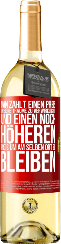 29,95 € | Weißwein WHITE Ausgabe Man zahlt einen Preis, um seine Träume zu verwirklichen und einen noch höheren Preis, um am selben Ort zu bleiben Rote Markierung. Anpassbares Etikett Junger Wein Ernte 2024 Verdejo